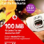 Kostenlose CallYa Freikarte und WM-Spiel im Juli 2014
